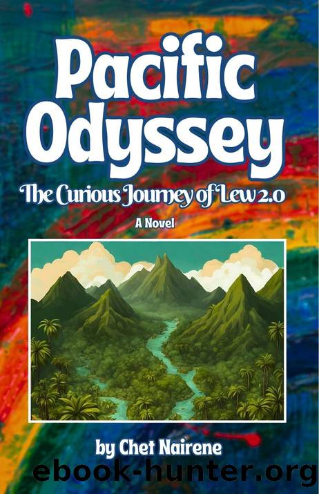PACIFIC ODYSSEY: The Curious Journey of Lew 2.0 by Chet Nairene
