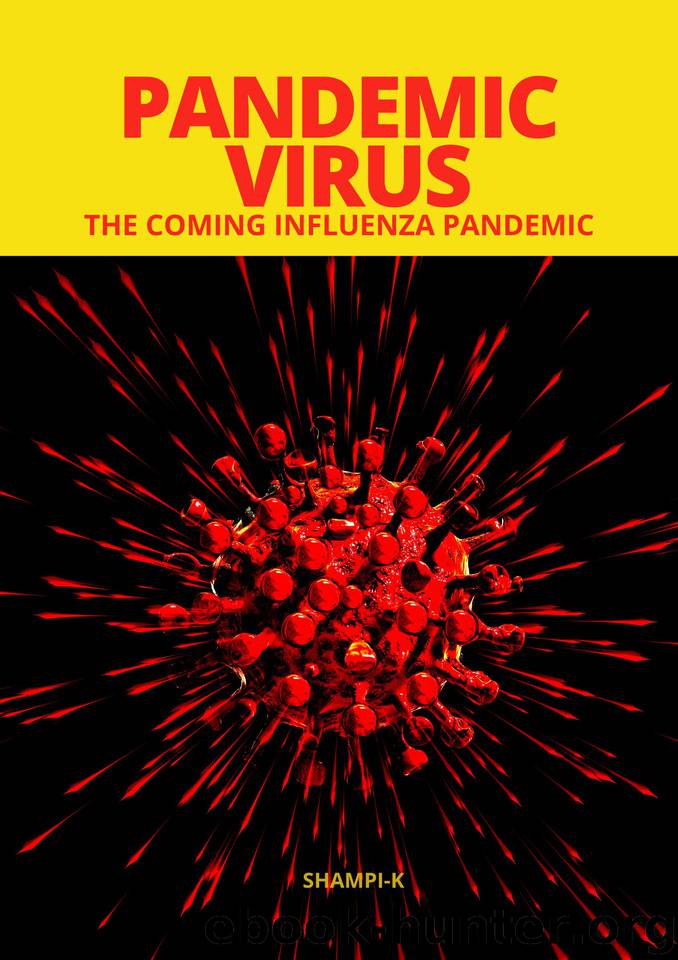 PANDEMIC VIRUS: THE COMING INFLUENZA PANDEMIC by K SHAMPI