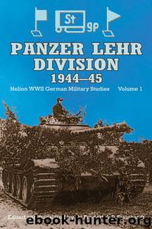 PANZER LEHR DIVISION 1944-45: v. 1 (WWII German Military Studies) by Fred Steinhardt