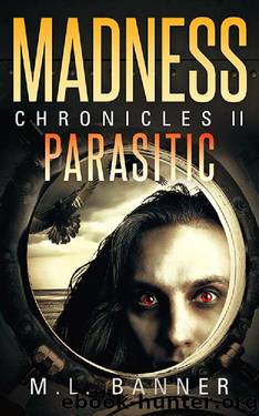 PARASITIC: An Apocalyptic-Horror Thriller (MADNESS Chronicles Book 2) by M.L. Banner