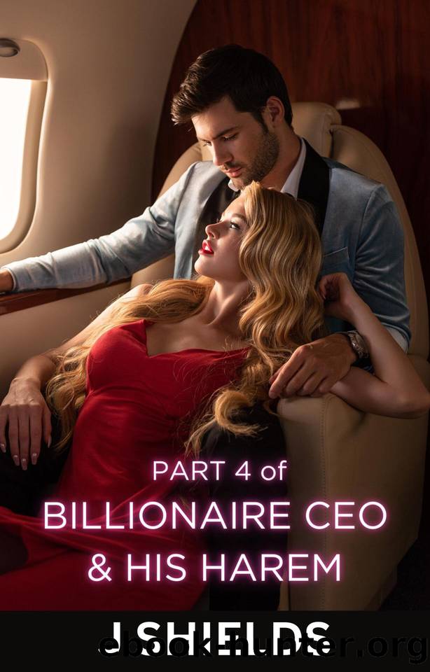PART 4 of BILLIONAIRE CEO & HIS HAREM: Domination, Super Model, Office Romance Erotica (The New CEO & His PlayDolls) by Shields J