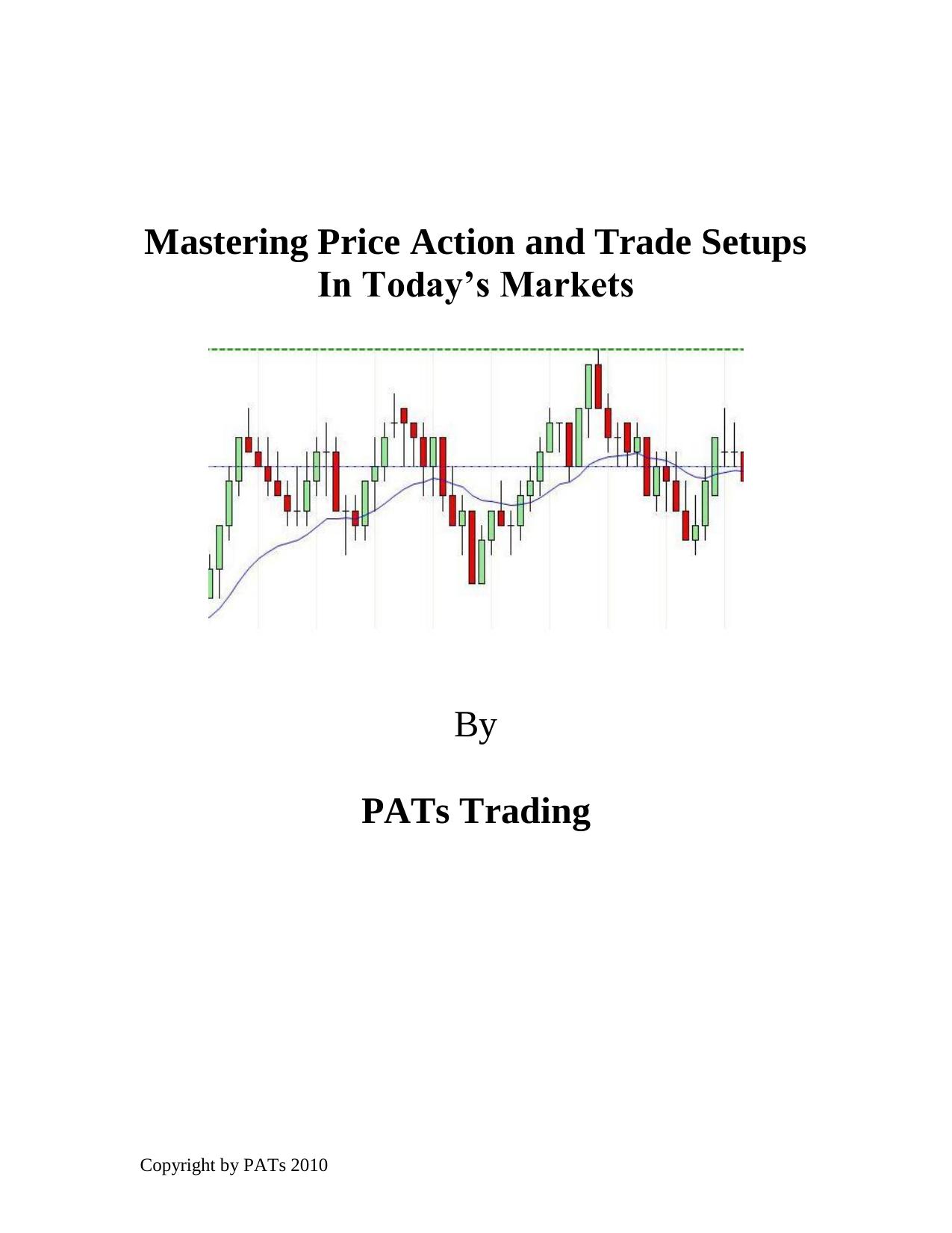 PATs Price Action Trading Manual. Mastering Price Action and Trade Setups In Todayâs Markets by Mack