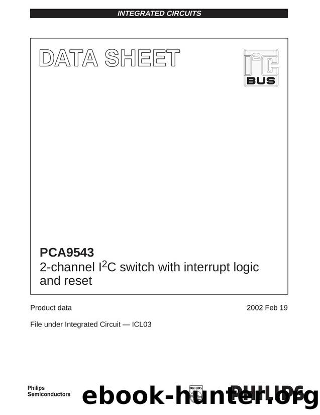 PCA9543 2-channel I 2 C switch with interrupt logic and reset by Philips Semiconductors