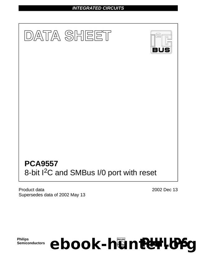 PCA9557 8-bit I2C and SMBus I0 port with reset by Philips Semiconductors