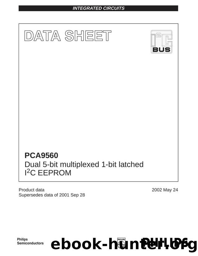 PCA9560 Dual 5-bit multiplexed 1-bit latched I 2 C EEPROM by Philips Semiconductors