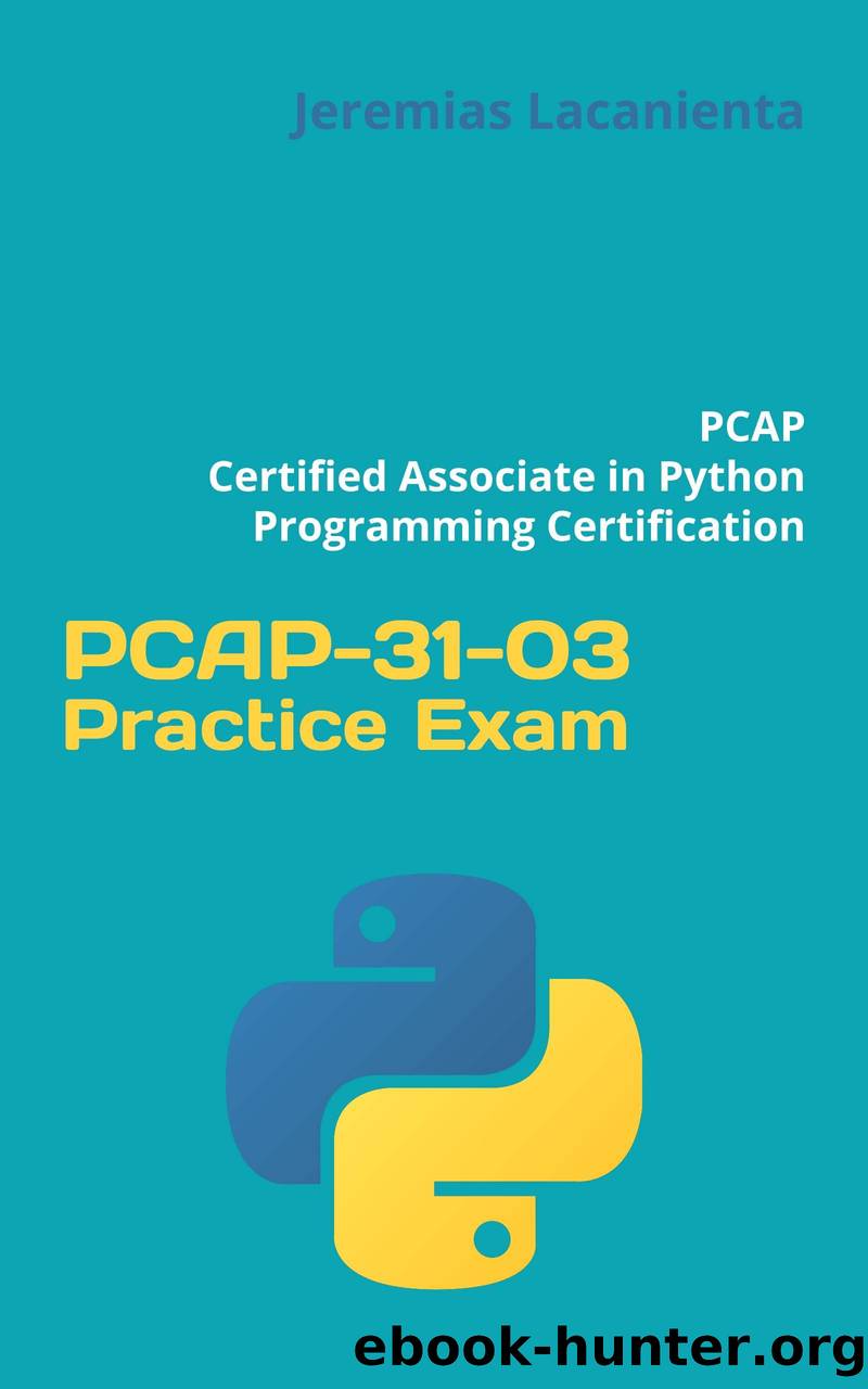 PCAP-31-03 Practice Exam: PCAP â Certified Associate in Python Programming Certification by Lacanienta Jeremias