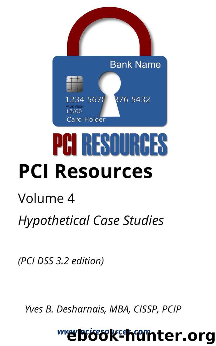 PCI Resources Volume 4 Hypothetical Case Studies (PCI DSS 3.2 edition): From Jane's Flower Attic to Jane's Flower Emporium by Yves B. Desharnais