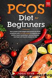 PCOS Diet For Beginners by Adele Tyler