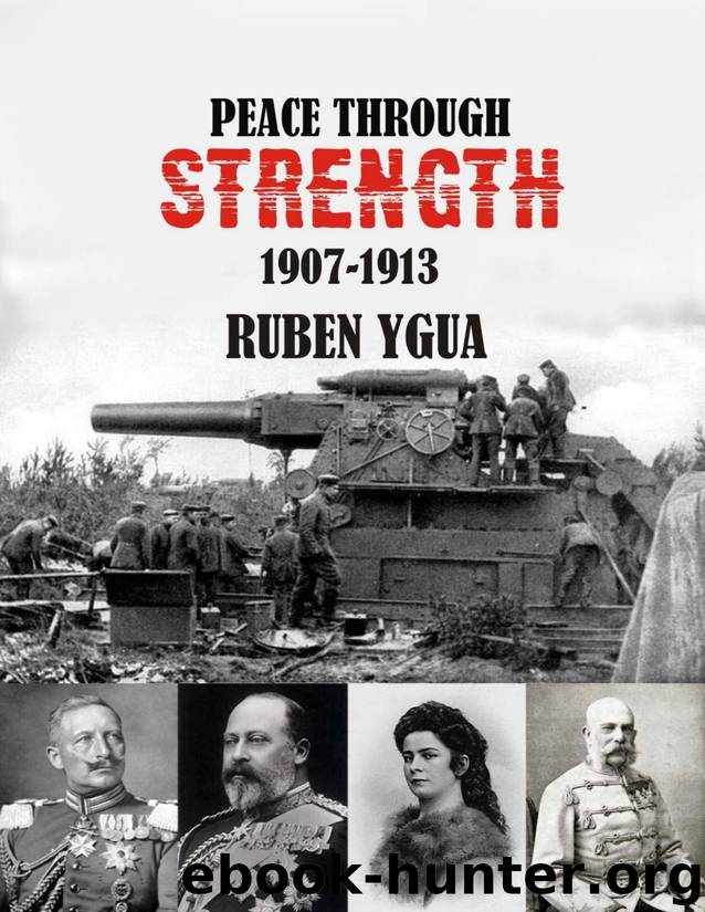PEACE THROUGH STRENGTH : 1907-1913 by Ygua Ruben