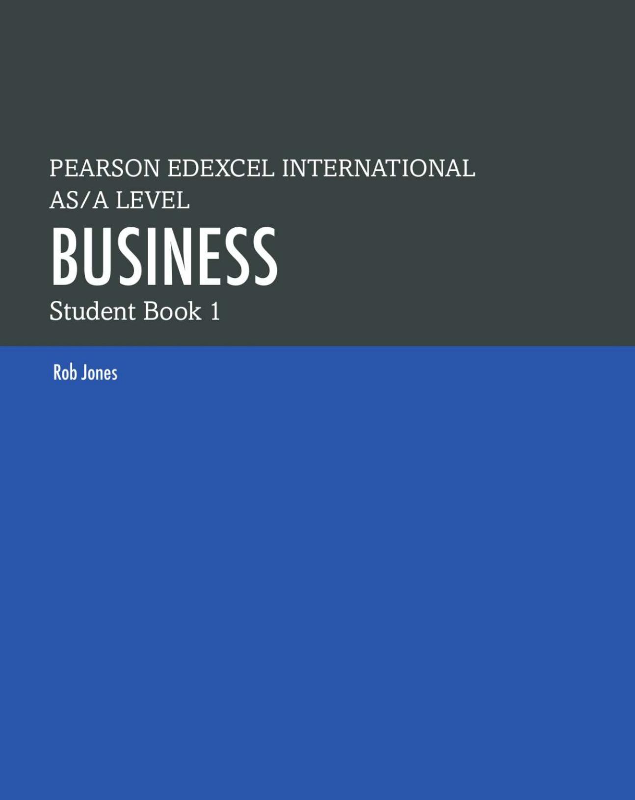 PEARSON EDEXCEL INTERNATIONAL AS / A LEVEL BUSINESS: STUDENT BOOK 1 (Edexcel International A Level) by ROB Jones
