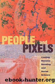 PEOPLE and PIXELS: Linking Remote Sensing and Social Science by Committee on the Human Dimensions of Global Change