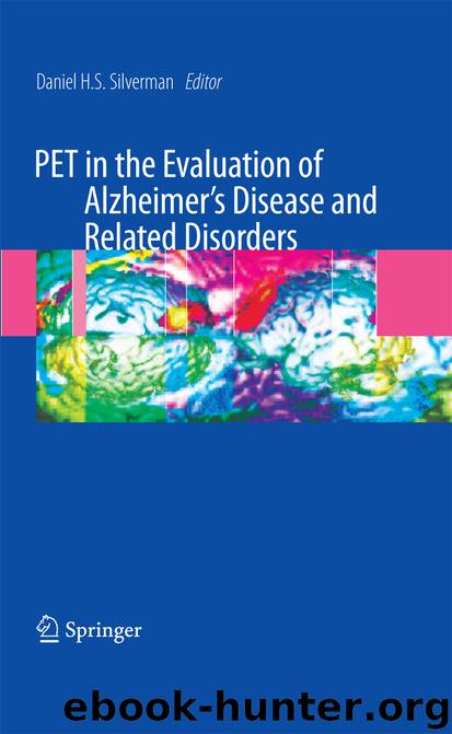PET in the Evaluation of Alzheimer's Disease and Related Disorders by Daniel H.S. Silverman
