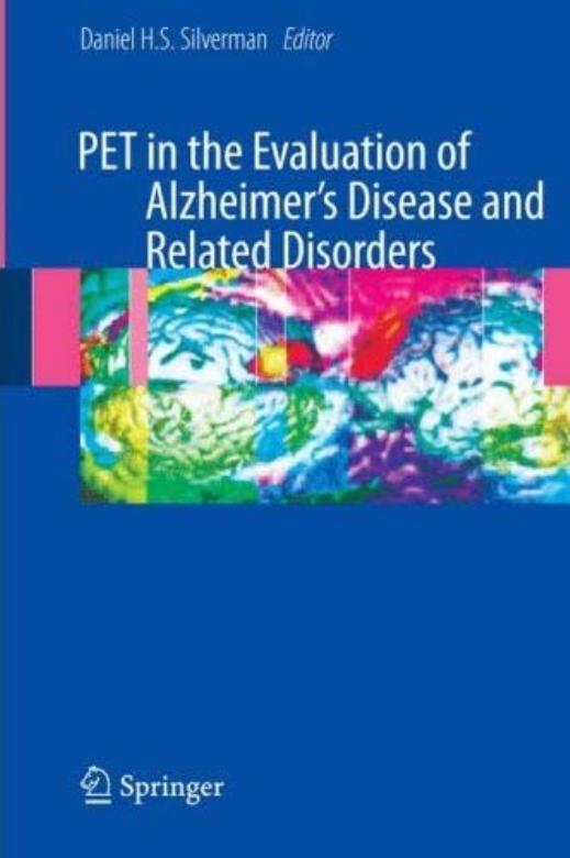 PET in the Evaluation of Alzheimer's Disease and Related Disorders by Silverman Dan