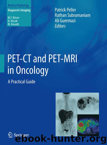 PET-CT and PET-MRI in Oncology by Patrick Peller Rathan Subramaniam & Ali Guermazi