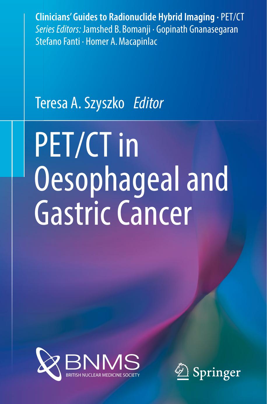 PET/CT in Oesophageal and Gastric Cancer by Teresa Szyszko (eds.)
