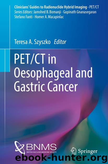 PETCT in Oesophageal and Gastric Cancer by Teresa A. Szyszko
