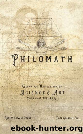 PHILOMATH: The Geometric Unification of Science & Art Through Number by Robert Edward Grant & Talal Ghannam