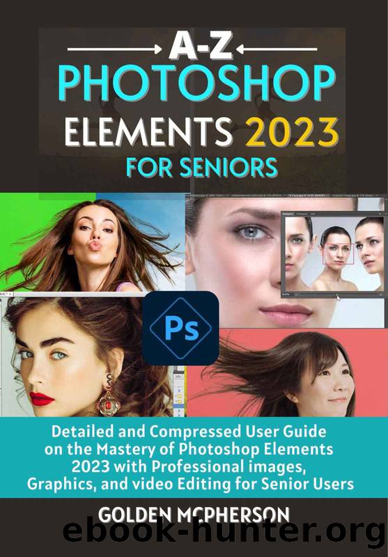 PHOTOSHOP ELEMENTS 2023 FOR SENIORS by MCPHERSON GOLDEN