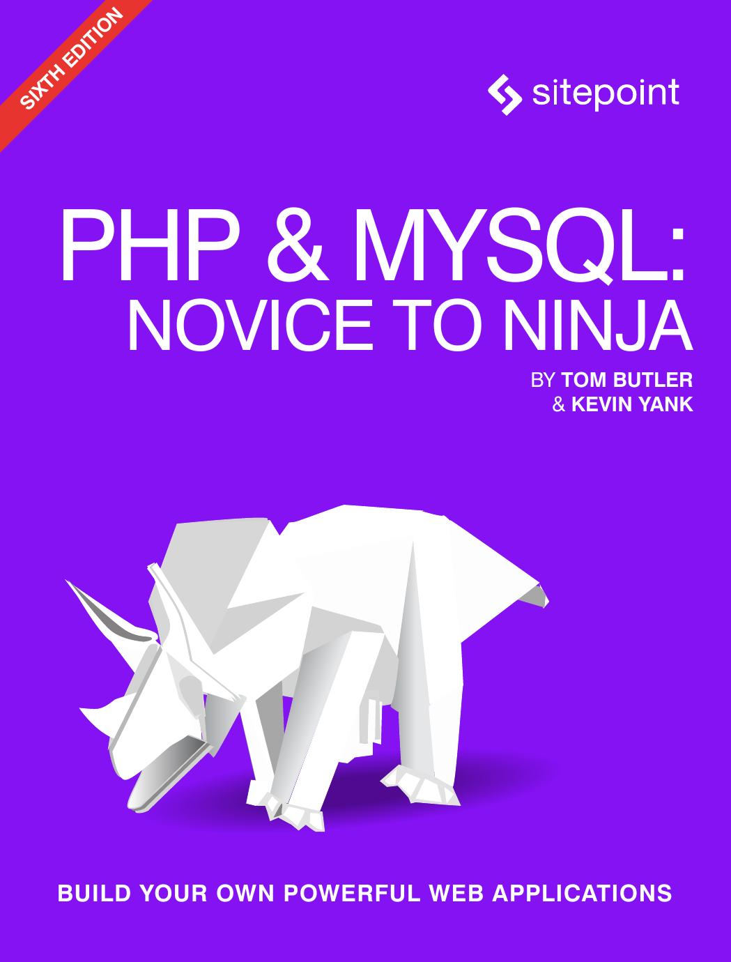 PHP & MySQL: Novice to Ninja: Get Up to Speed With PHP the Easy Way by Tom Butler Kevin Yank