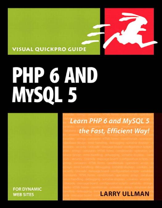 PHP 6 and MySQL 5 for dynamic Web sites by Larry Ullman