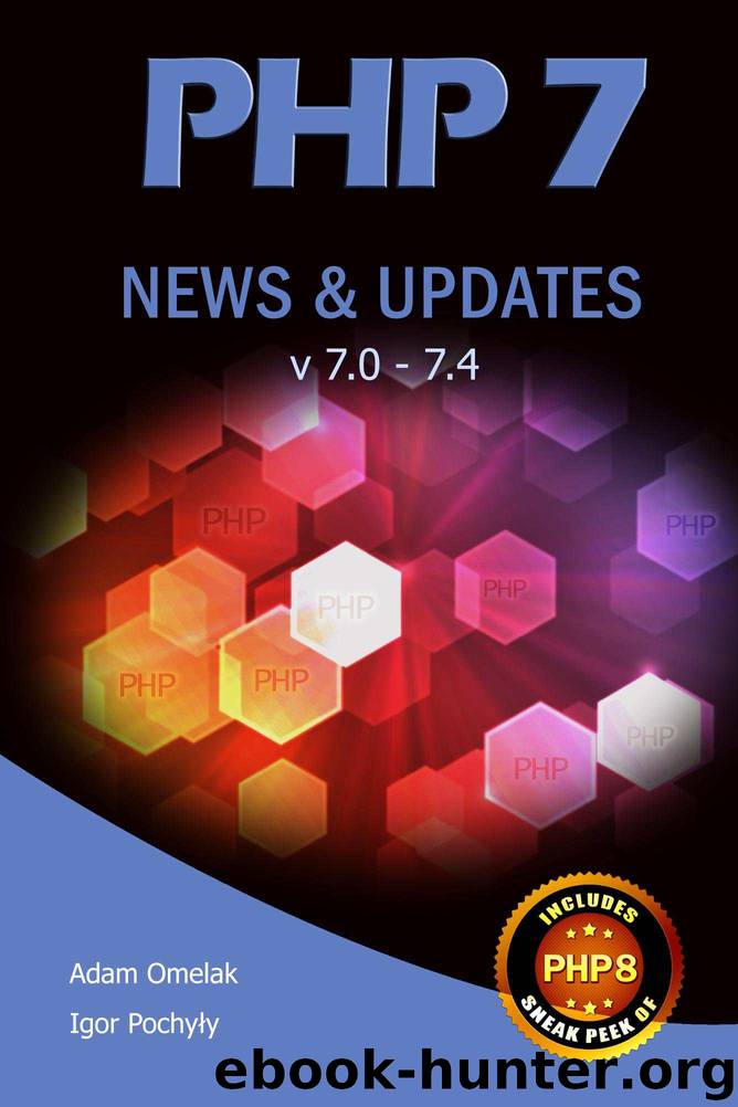 PHP 7 News & Updates v7.0 - 7.4 by Adam Omelak & Igor Pochyly