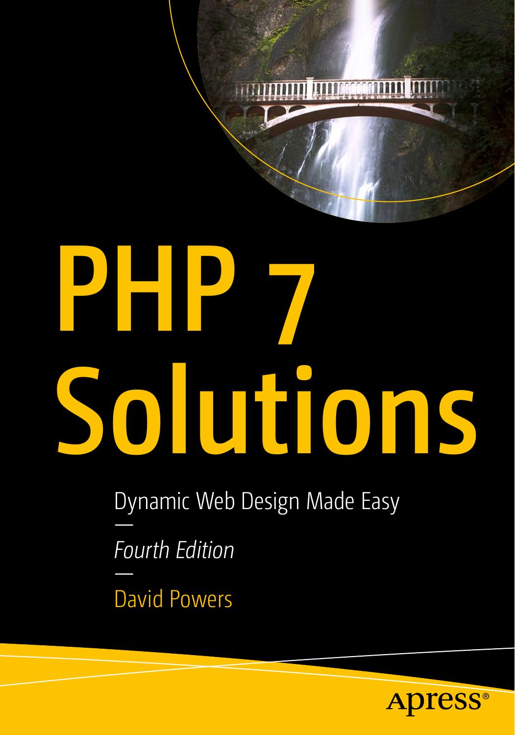PHP 7 Solutions: Dynamic Web Design Made Easy (repost) by Unknow