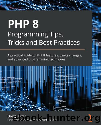 PHP 8 Programming Tips, Tricks and Best Practices by Doug Bierer