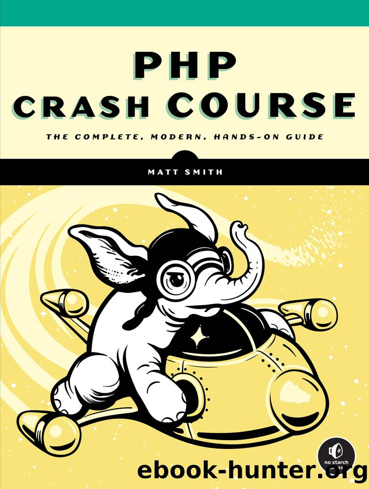 PHP Crash Course: The Complete, Modern, Hands-On Guide by Matt Smith