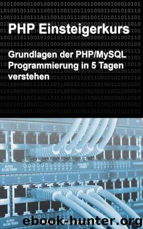 PHP Einsteigerkurs - Grundlagen der PHP/MySQL Programmierung in 5 Tagen verstehen by Thenmayer Klaus