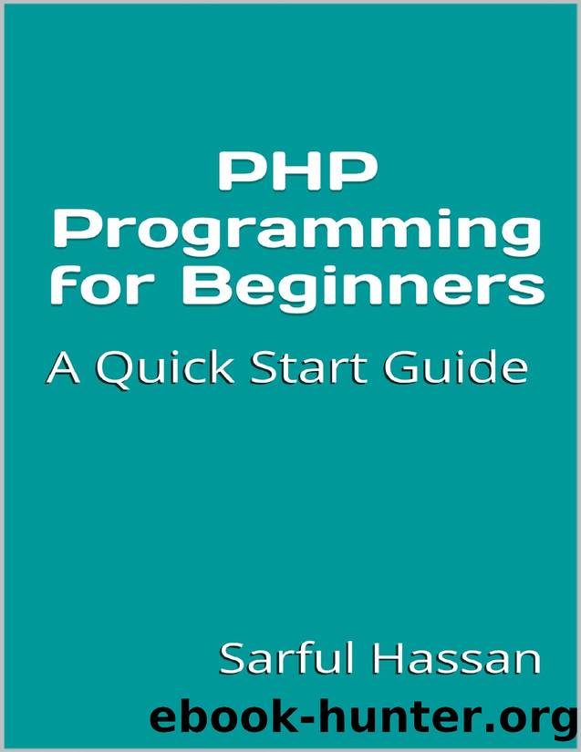 PHP Programming for Beginners : A Quick Start Guide with Syntax, Examples, and Practical Applications by Hassan Sarful