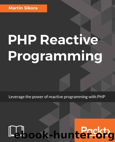 PHP Reactive Programming by Martin Sikora