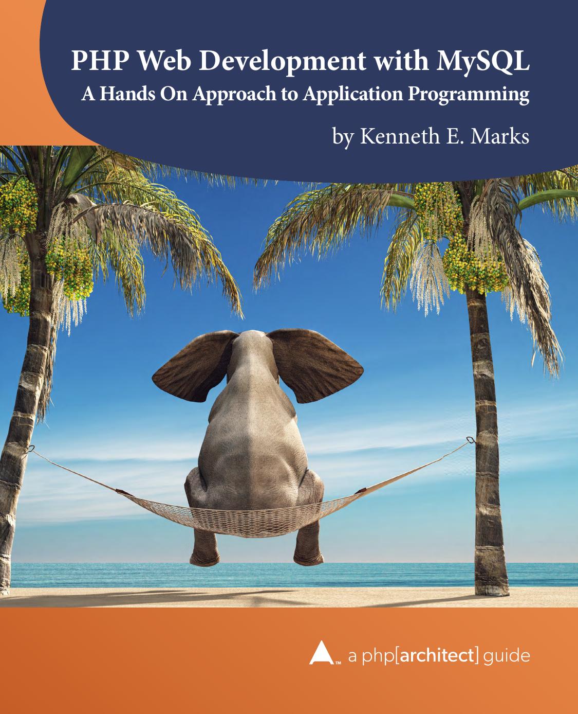 PHP Web Development with MySQL A Hands On Approach to Application Programming by Kenneth E. Marks