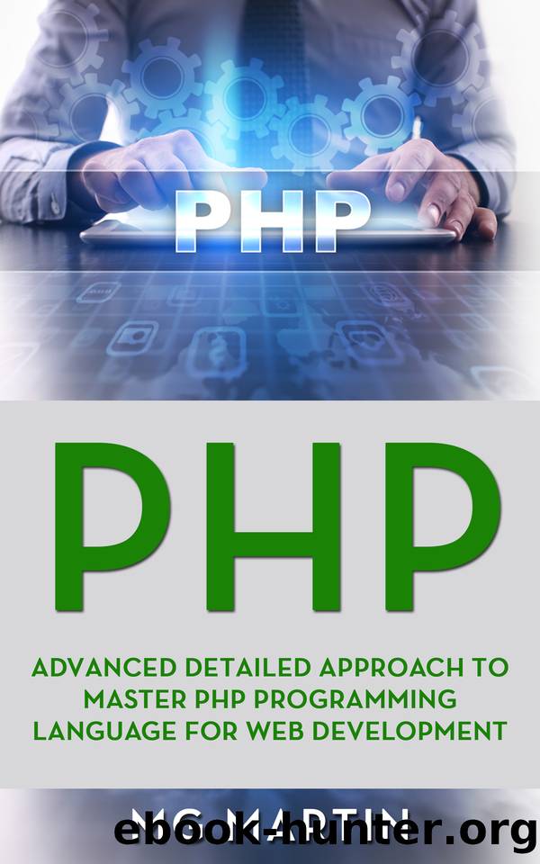 PHP: Advanced Detailed Approach to Master PHP Programming Language for Web Development by MG Martin