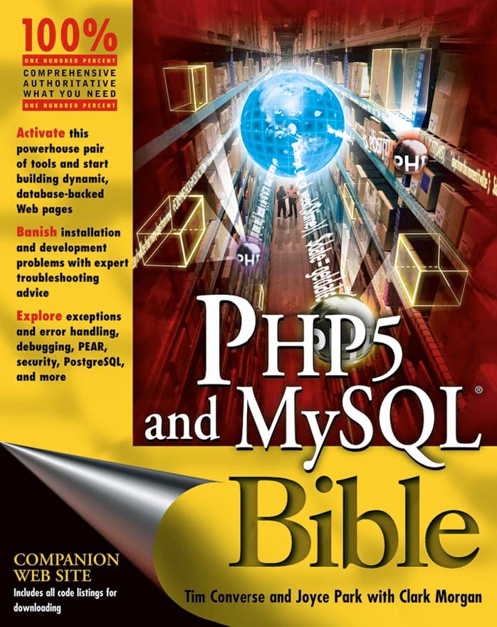PHP5 and MySQL Bible by Tim Converse Joyce Park Clark Morgan