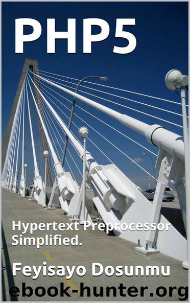 PHP5: Hypertext Preprocessor Simplified. by Feyisayo Dosunmu