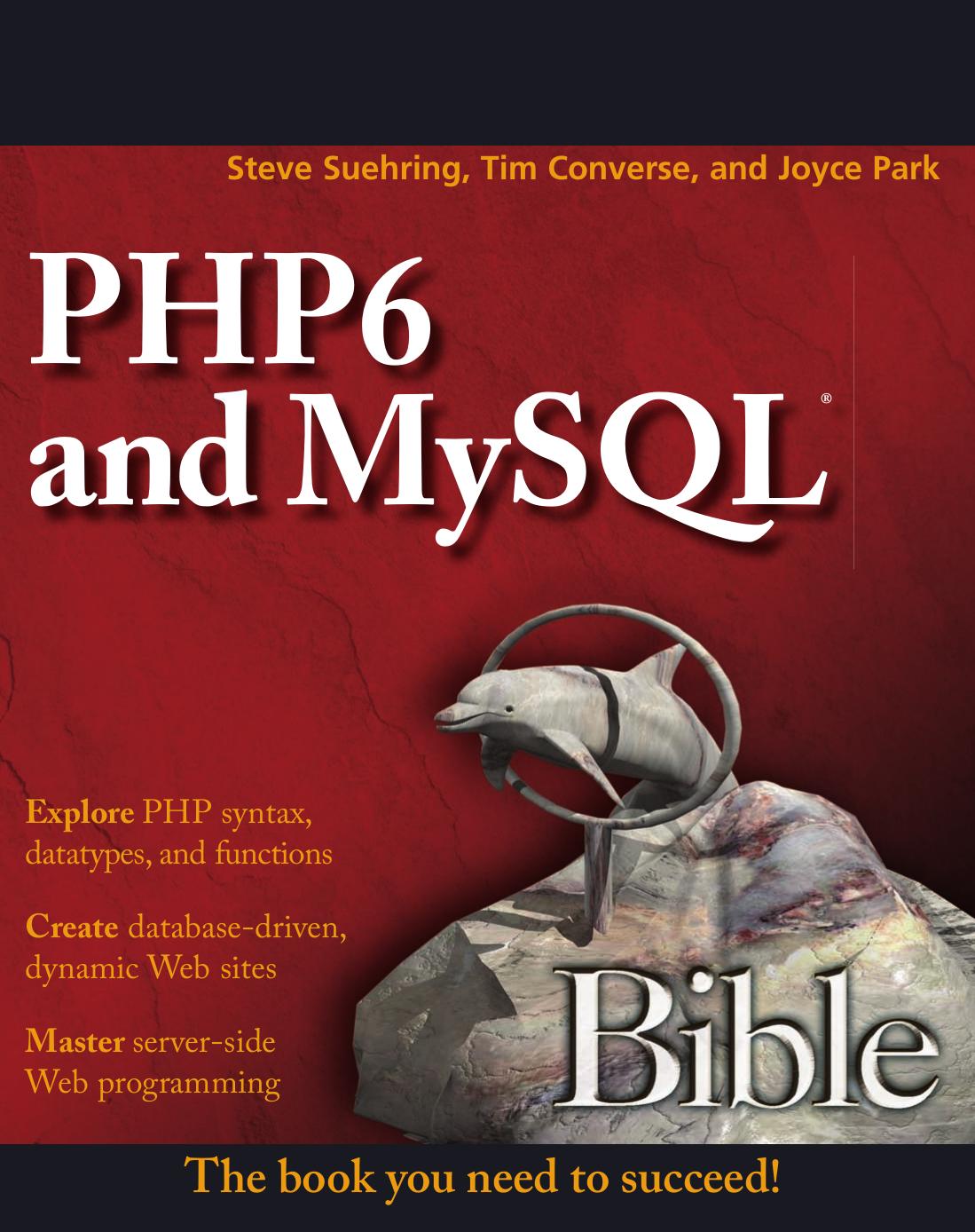 PHP6 and MySQL Bible by Steve Suehring Tim Converse Joyce Park