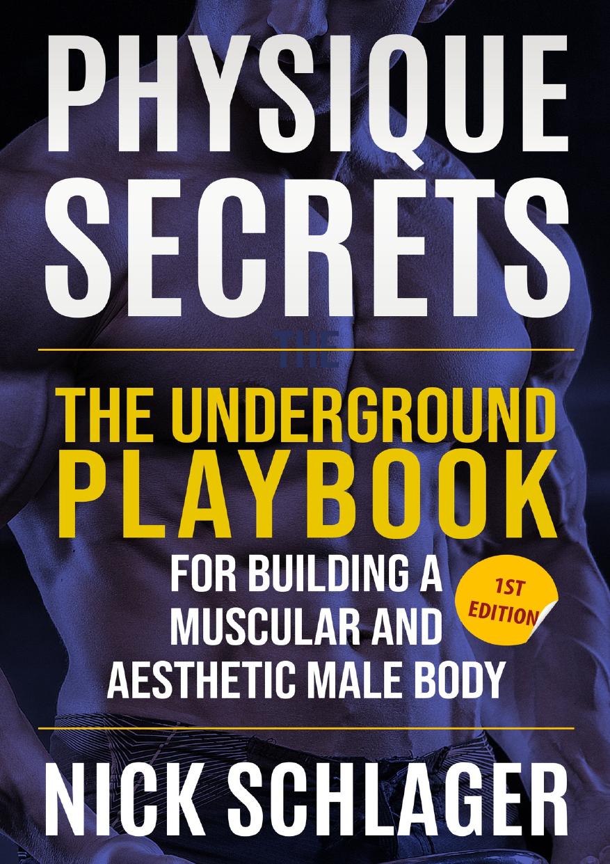 PHYSIQUE SECRETS: The Underground Playbook For Building A Muscular And Aesthetic Male Body by Schlager Nick