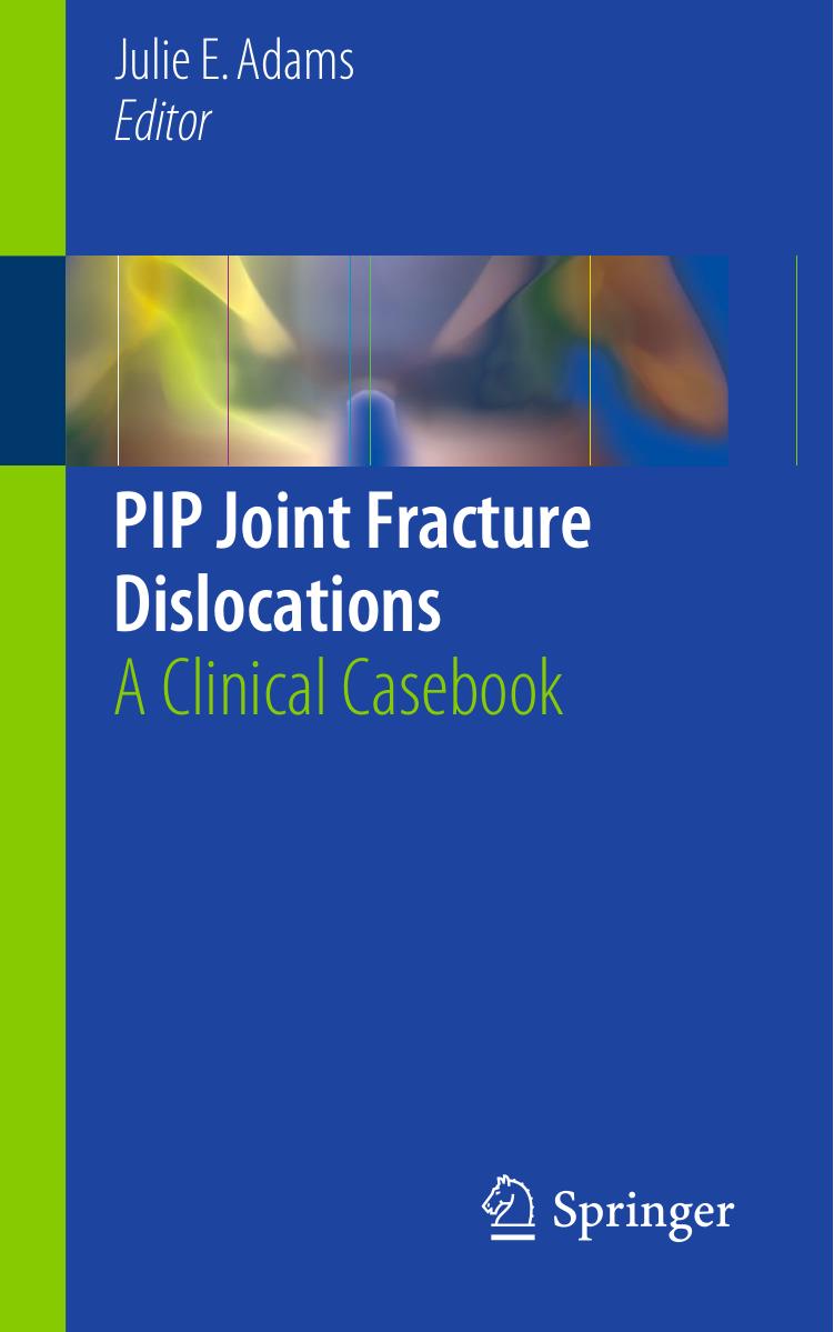 PIP Joint Fracture Dislocations: A Clinical Casebook by Julie E. Adams (eds.)