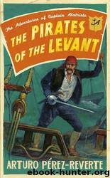 PIRATES OF THE LEVANT by Arturo Perez-Reverte