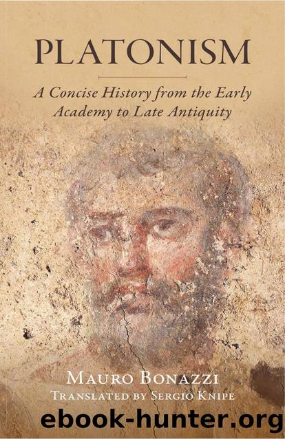 PLATONISM: A Concise History from the Early Academy to Late Antiquity by MAURO BONAZZI