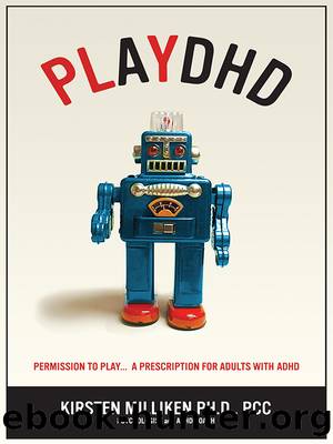 PLAYDHD: Permission to Play.....a Prescription for Adults With ADHD. by Kirsten Miliken