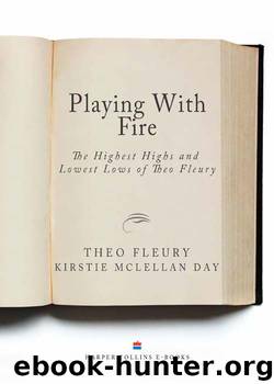 PLAYING WITH FIRE: The Highest Highs and Lowest Lows of Theo Fleury by Theo Fleury & Kirstie McLellan Day