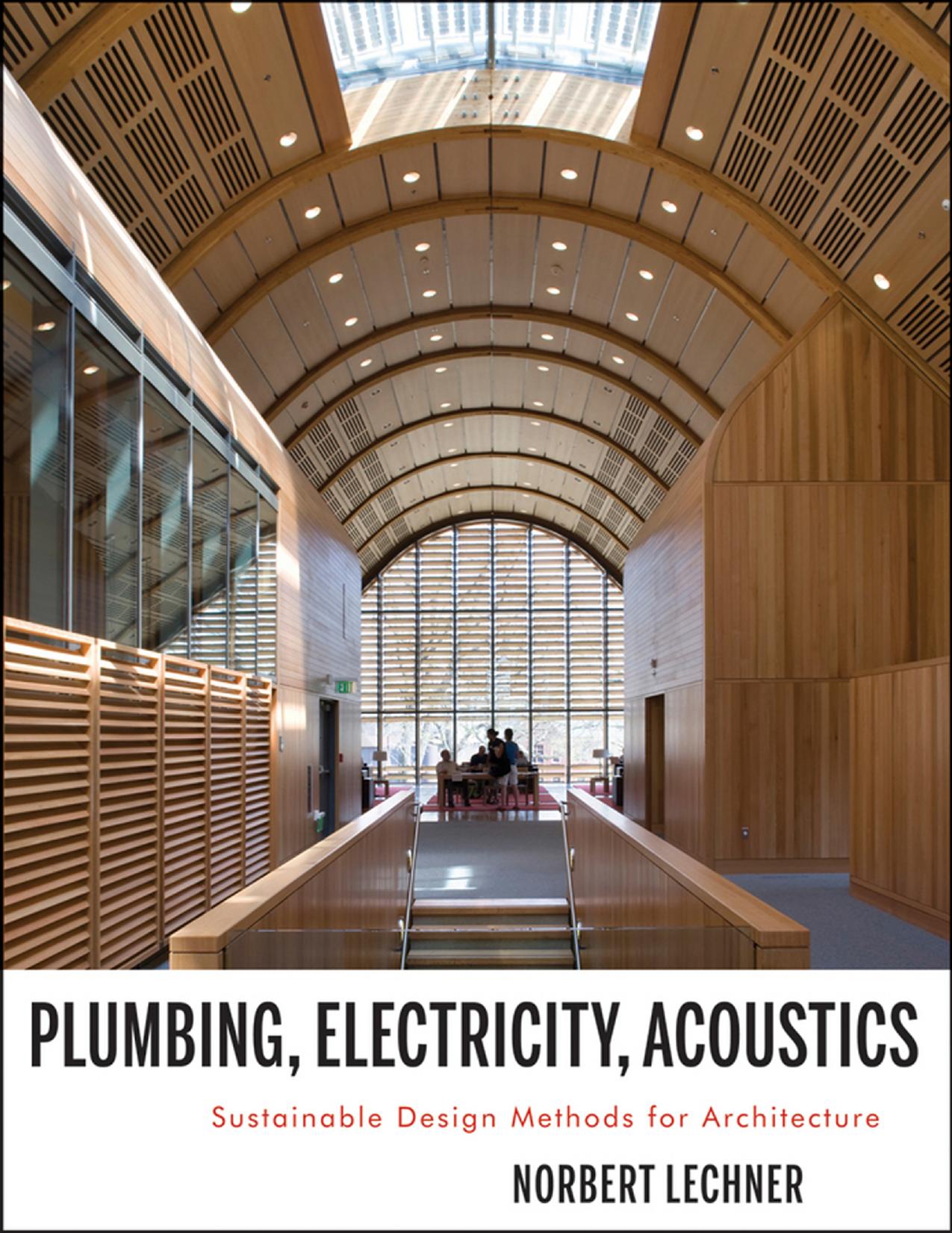 PLUMBING, ELECTRICITY, ACOUSTICS : Sustainable Design Methods for Architecture by Norbert Lechner