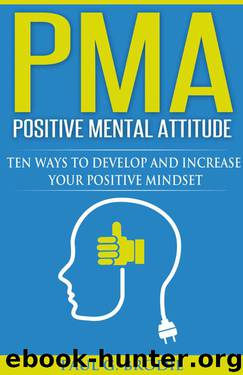 PMA Positive Mental Attitude: Ten Ways to Develop and Increase Your Positive Mindset (Paul G. Brodie Seminar Series Book 5) by Paul Brodie