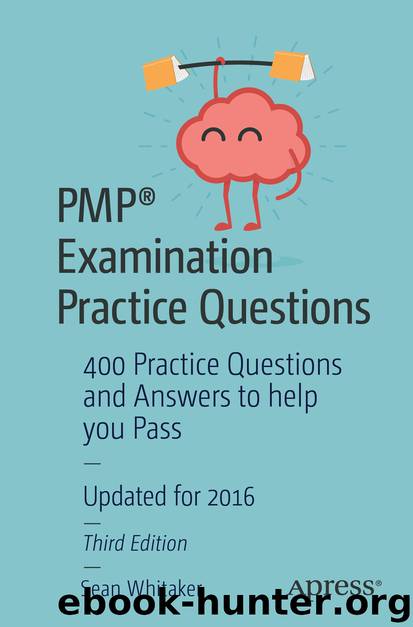 PMP® Examination Practice Questions by Sean Whitaker