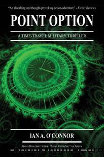 POINT OPTION: A Time-Travel Military Thriller by Ian A. O'Connor