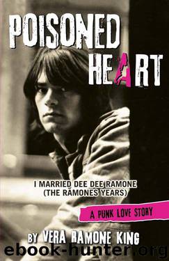 POISONED HEART: I Married Dee Dee Ramone (The Ramone Years) by Vera Ramone King