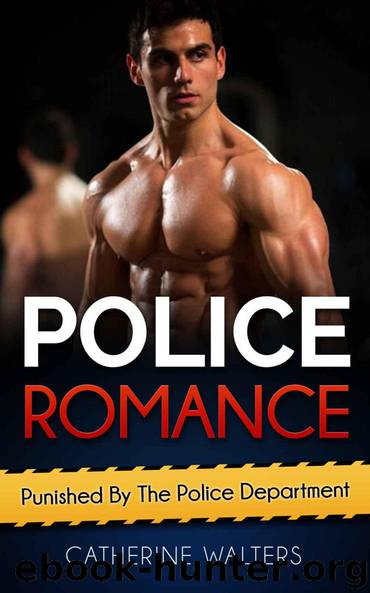 POLICE ROMANCE: Punished By The Police Department (Police Romance, Cop Romance, MMF, Menage, Billionaire, Bad Boy Romance) (Stepbrother Romance, MMF Menage, ... Military Romance, N by Catherine Walters