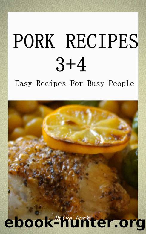 PORK Recipes 3+4 : Easy Recipes For Busy People by Drive Duck