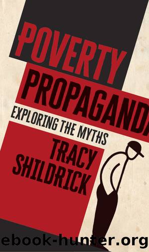 POVERTY PROPAGANDA: Exploring the myths by Tracy Shildrick